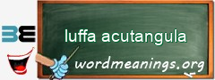 WordMeaning blackboard for luffa acutangula